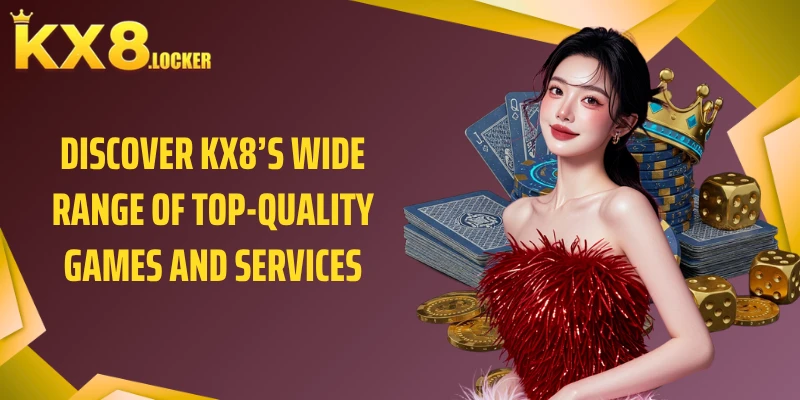Discover KX8’s wide range of top-quality games and services