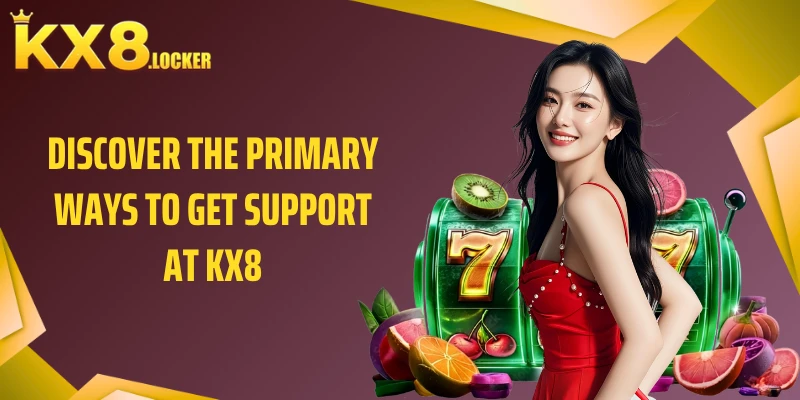 Discover the primary ways to get support at KX8