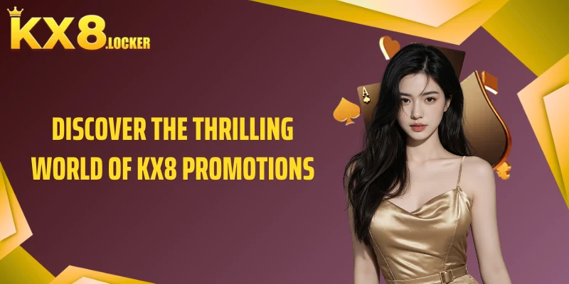 Discover the Thrilling World of KX8 Promotions