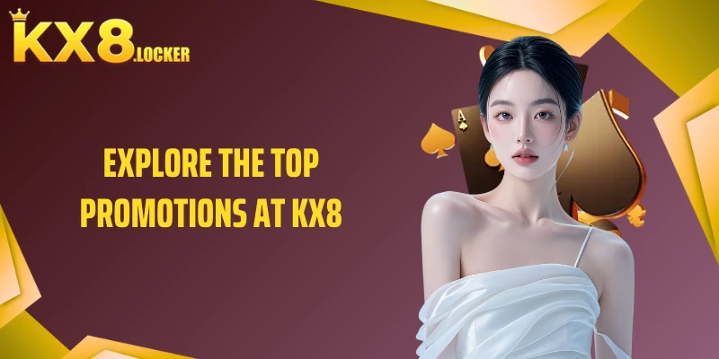 Explore the Top Promotions at KX8