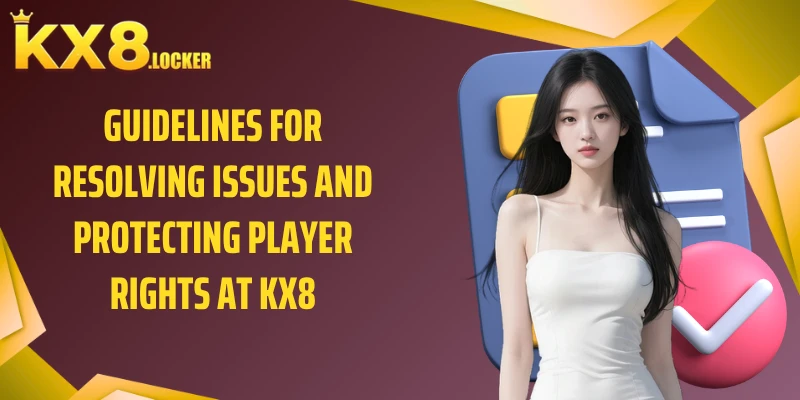 Guidelines for resolving issues and protecting player rights at kx8