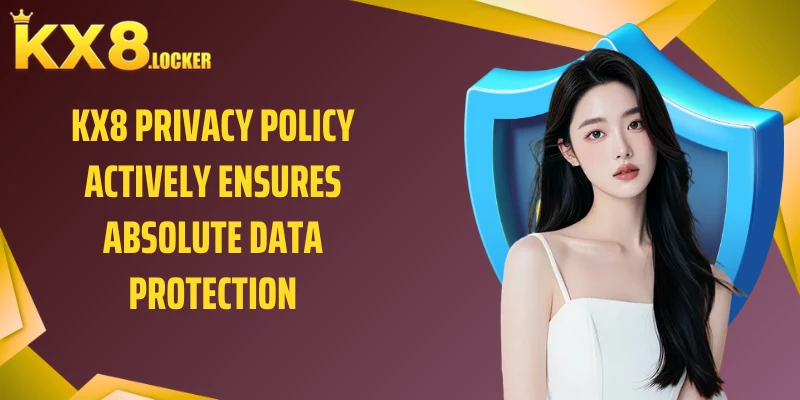 KX8 privacy policy actively ensures absolute data protection