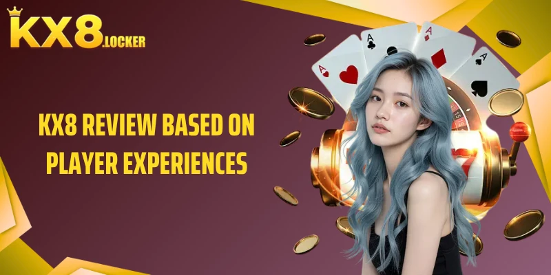 KX8 Review Based on Player Experiences