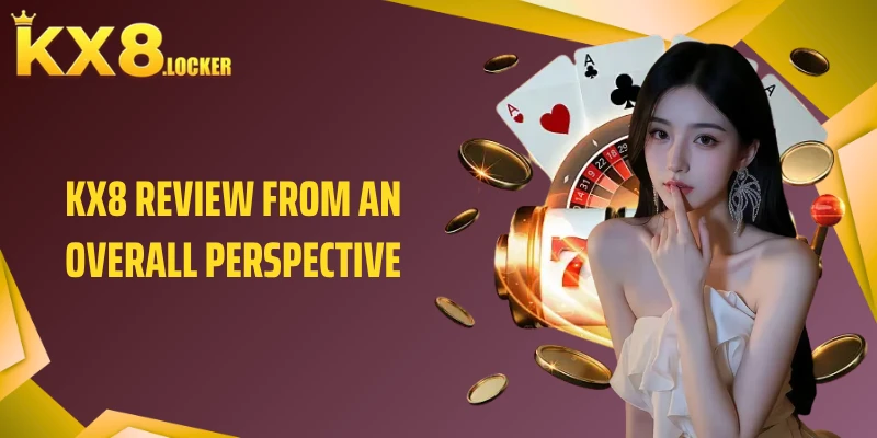 KX8 Review from an Overall Perspective