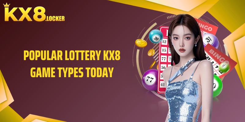 Popular Lottery KX8 Game Types Today