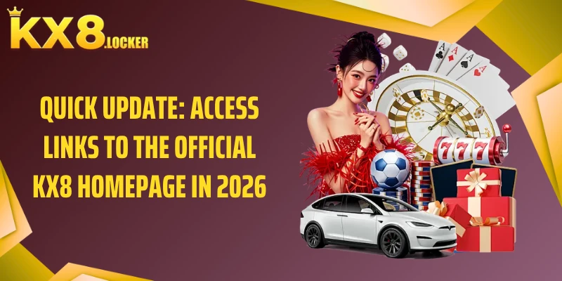 Quick Update: Access Links to the Official KX8 Homepage in 2026