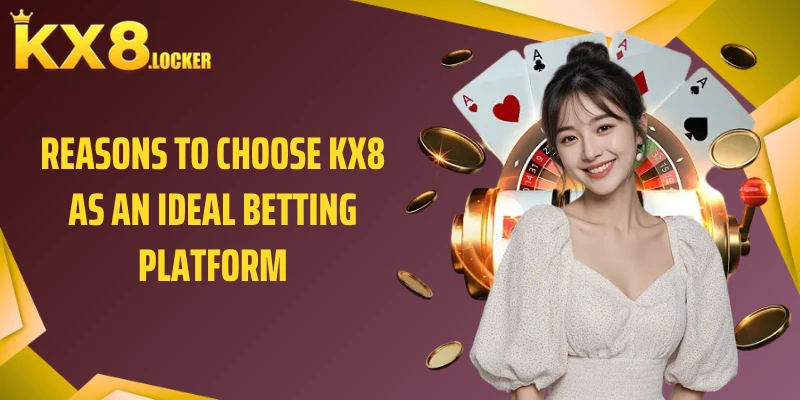 Reasons to Choose KX8 as an Ideal Betting Platform